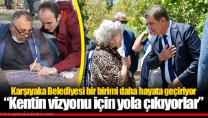 Karşıyaka Belediyesi bir birimi daha hayata geçiriyor “Kentin vizyonu için yola çıkıyorlar”