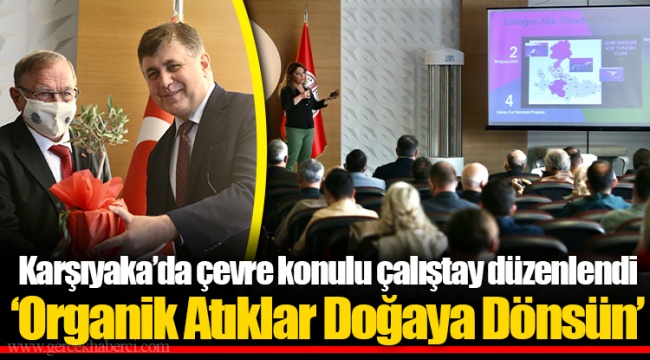Karşıyaka’da çevre konulu çalıştay düzenlendi ‘Organik Atıklar Doğaya Dönsün’