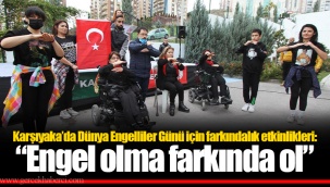 Karşıyaka’da Dünya Engelliler Günü için farkındalık etkinlikleri: “Engel olma farkında ol”