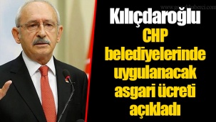 Kılıçdaroğlu CHP belediyelerinde uygulanacak asgari ücreti açıkladı
