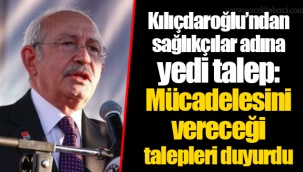 Kılıçdaroğlu’ndan sağlıkçılar adına yedi talep: Mücadelesini vereceği talepleri duyurdu
