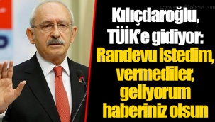 Kılıçdaroğlu, TÜİK’e gidiyor: Randevu istedim, vermediler, geliyorum haberiniz olsun