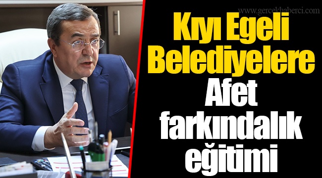 Kıyı Egeli Belediyelere Afet farkındalık eğitimi