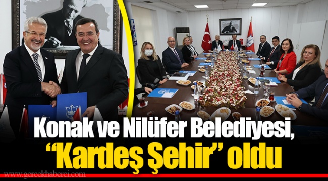 Konak ve Nilüfer Belediyesi,  “Kardeş Şehir” oldu