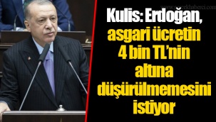 Kulis: Erdoğan, asgari ücretin 4 bin TL’nin altına düşürülmemesini istiyor