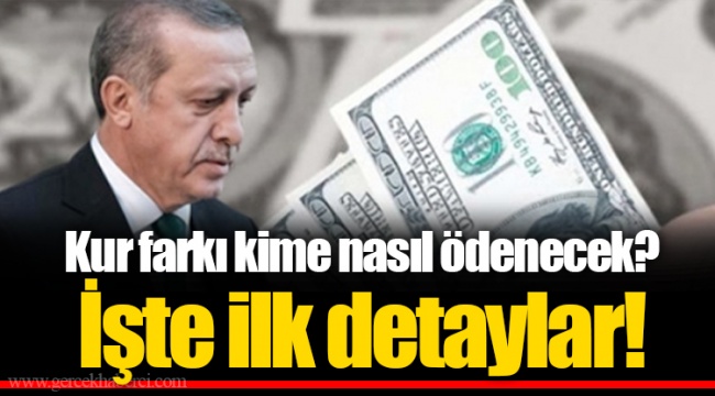 Kur farkı kime nasıl ödenecek? İşte ilk detaylar!