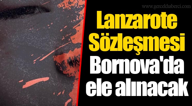 Lanzarote Sözleşmesi Bornova'da ele alınacak