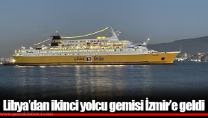 Libya'dan ikinci yolcu gemisi İzmir'e geldi