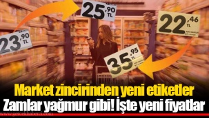 Market zincirinden yeni etiketler Zamlar yağmur gibi! İşte yeni fiyatlar