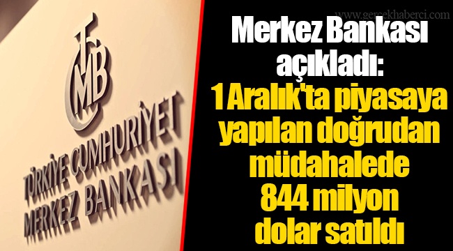 Merkez Bankası açıkladı: 1 Aralık'ta piyasaya yapılan doğrudan müdahalede 844 milyon dolar satıldı