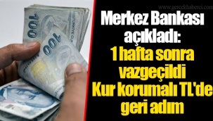 Merkez Bankası açıkladı: 1 hafta sonra vazgeçildi Kur korumalı TL'de geri adım