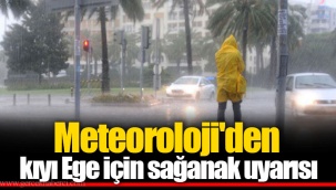 Meteoroloji'den kıyı Ege için sağanak uyarısı