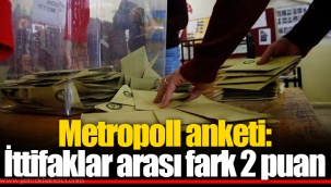 Metropoll anketi: İttifaklar arası fark 2 puan