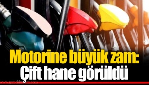 Motorine büyük zam: Çift hane görüldü