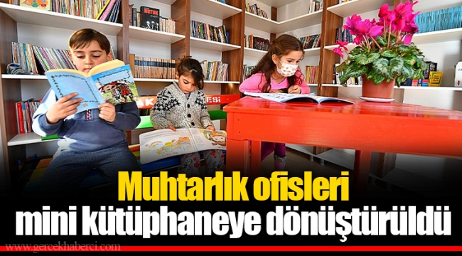 Muhtarlık ofisleri mini kütüphaneye dönüştürüldü