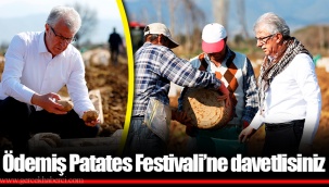 Ödemiş Patates Festivali’ne davetlisiniz