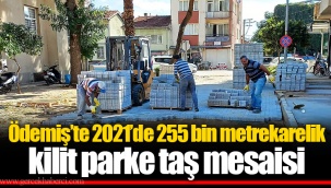 Ödemiş’te 2021’de 255 bin metrekarelik kilit parke taş mesaisi