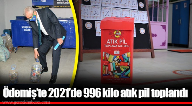 Ödemiş’te 2021’de 996 kilo atık pil toplandı 