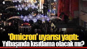 'Omicron' uyarısı yaptı: Yılbaşında kısıtlama olacak mı?