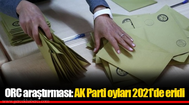 ORC araştırması: AK Parti oyları 2021'de eridi