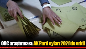 ORC araştırması: AK Parti oyları 2021'de eridi