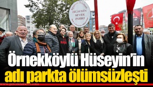 Örnekköylü Hüseyin’in adı parkta ölümsüzleşti