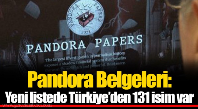 Pandora Belgeleri: Yeni listede Türkiye’den 131 isim var