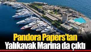 Pandora Papers'tan Yalıkavak Marina da çıktı