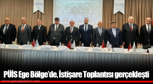 PÜİS Ege Bölge’de, İstişare Toplantısı gerçekleşti