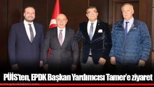 PÜİS’ten, EPDK Başkan Yardımcısı Tamer’e ziyaret