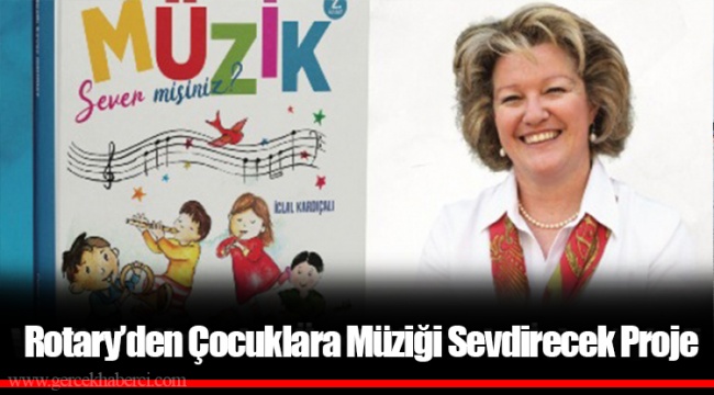 Rotary’den Çocuklara Müziği Sevdirecek Proje 