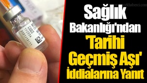 Sağlık Bakanlığı'ndan 'Tarihi Geçmiş Aşı' İddialarına Yanıt