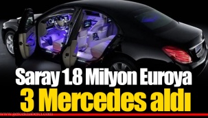 Saray 1.8 Milyon Euroya 3 Mercedes aldı