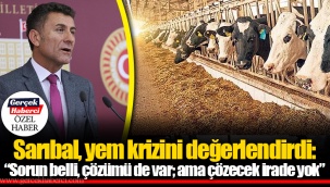 Sarıbal, yem krizini değerlendirdi: “Sorun belli, çözümü de var; ama çözecek irade yok”