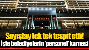 Sayıştay tek tek tespit etti! İşte belediyelerin 'personel' karnesi