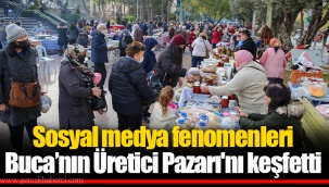 Sosyal medya fenomenleri Buca’nın Üretici Pazarı'nı keşfetti
