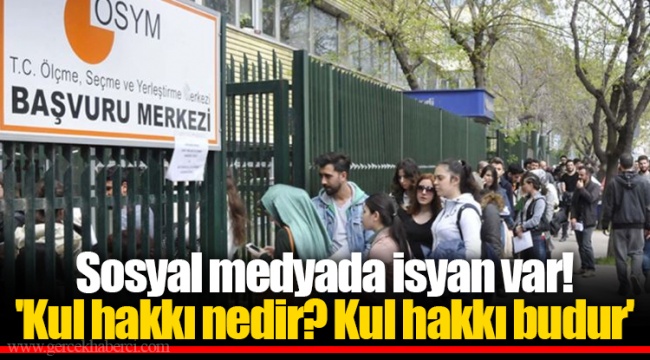 Sosyal medyada isyan var!  'Kul hakkı nedir? Kul hakkı budur'