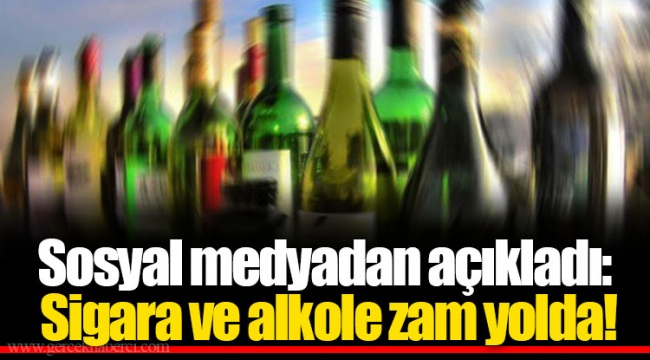Sosyal medyadan açıkladı: Sigara ve alkole zam yolda!