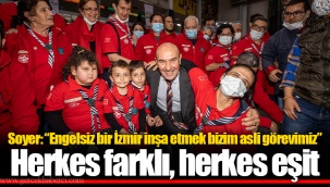 Soyer: “Engelsiz bir İzmir inşa etmek bizim asli görevimiz” Herkes farklı, herkes eşit