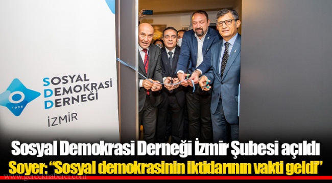 Soyer: “Sosyal demokrasinin iktidarının vakti geldi”