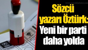 Sözcü yazarı Öztürk: Yeni bir parti daha yolda