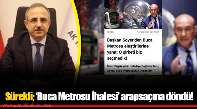 Sürekli; ‘Buca Metrosu İhalesi’ arapsaçına döndü!