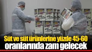 Süt ve süt ürünlerine yüzde 45-60 oranlarında zam gelecek