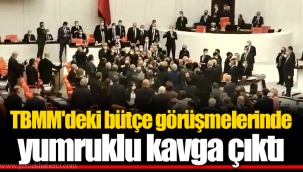 TBMM'deki bütçe görüşmelerinde yumruklu kavga çıktı