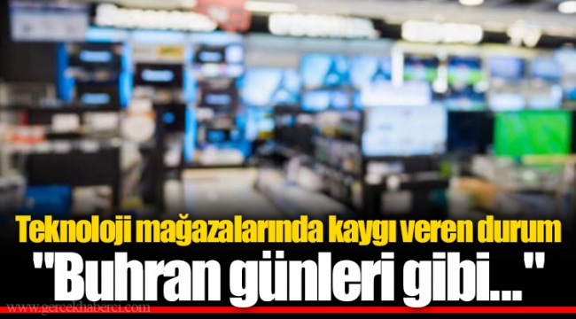 Teknoloji mağazalarında kaygı veren durum "Buhran Günleri Gibi..."