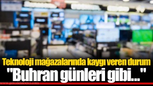 Teknoloji mağazalarında kaygı veren durum