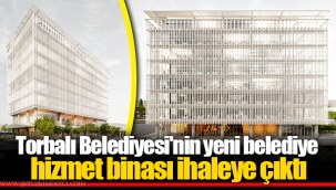 Torbalı Belediyesi'nin yeni belediye hizmet binası ihaleye çıktı