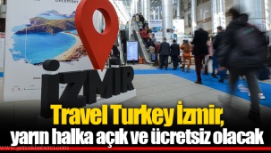 Travel Turkey İzmir, yarın halka açık ve ücretsiz olacak