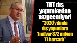 TRT dış yapımlardan vazgeçmiyor! “2020 yılında dış yapımlara 1 milyar 372 milyon TL harcadı”