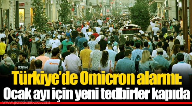 Türkiye’de Omicron alarmı: Ocak ayı için yeni tedbirler kapıda